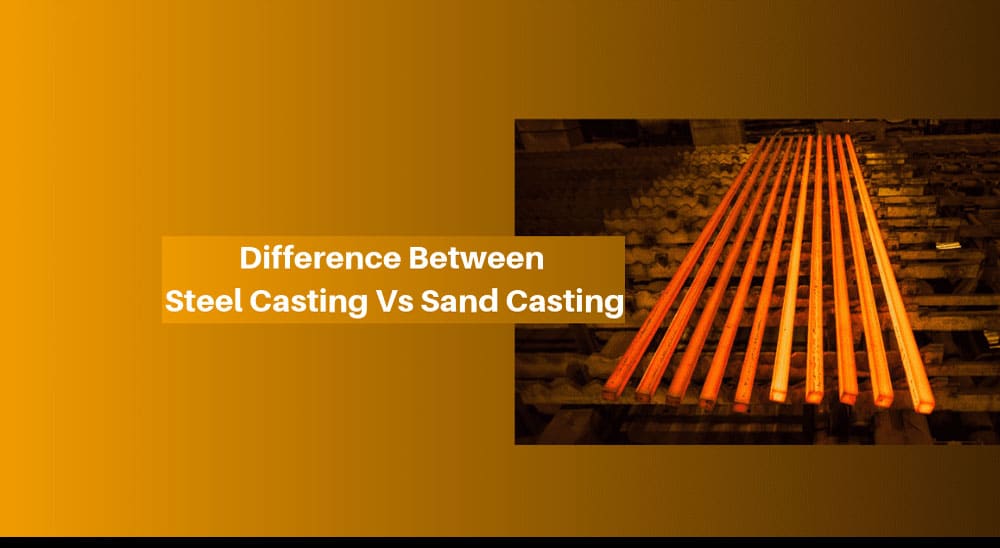 steel casting vs sand casting